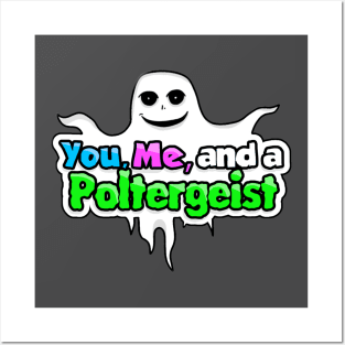 You, Me, and a Poltergeist Posters and Art